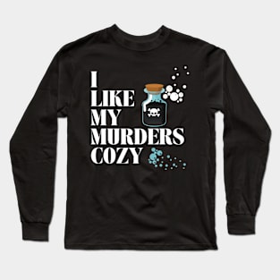 I like my murders cozy...poison Long Sleeve T-Shirt